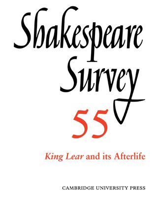 Shakespeare Survey: Volume 55, King Lear and its Afterlife : An Annual Survey of Shakespeare Studies and Production
