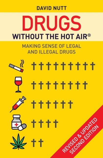 Drugs without the hot air : Making sense of legal and illegal drugs