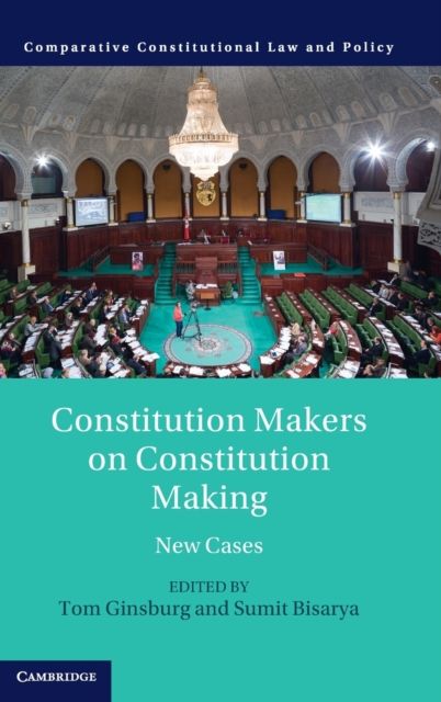 Constitution Makers on Constitution Making : New Cases