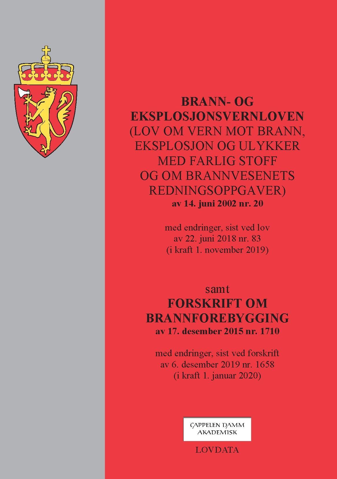 Brann- og eksplosjonsvernloven ; Forskrift om brannforebygging av  17. desember 2015 nr. 1710 : med endringer, sist ved forskrift av 6. desember 2019 nr. 1658 (i kraft 1. januar 2020) : (lov om vern mot brann, eksplosjon og ulykker med farlig stoff og om brannvesenets redningsoppgaver) av 14. juni 2002 nr. 20 : med endringer, sist ved lov av 22. juni 2018 nr. 83 (i kraft 1. november 2019) :