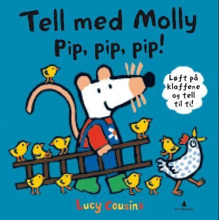 Tell med Molly : pip, pip, pip!