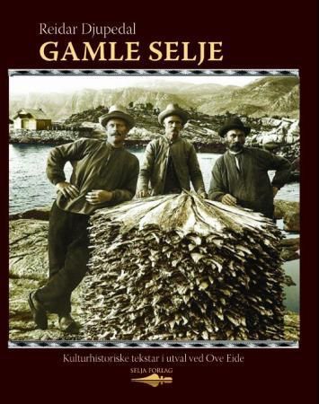 Gamle Selje : kulturhistoriske tekstar ved Ove Eide