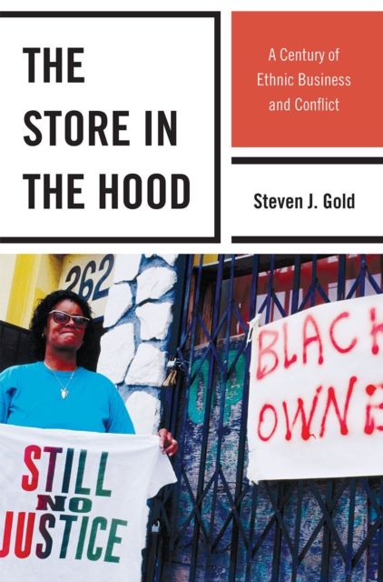 The Store in the Hood : A Century of Ethnic Business and Conflict