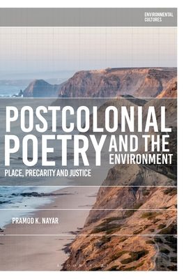 Postcolonial Poetry and the Environment : Place, Precarity and Justice