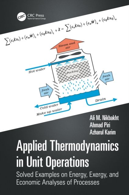 Applied Thermodynamics in Unit Operations : Solved Examples on Energy, Exergy, and Economic Analyses of Processes