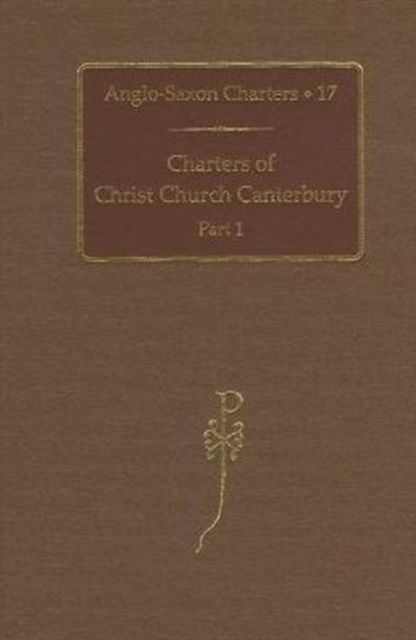 Charters of Christ Church Canterbury : Part 1