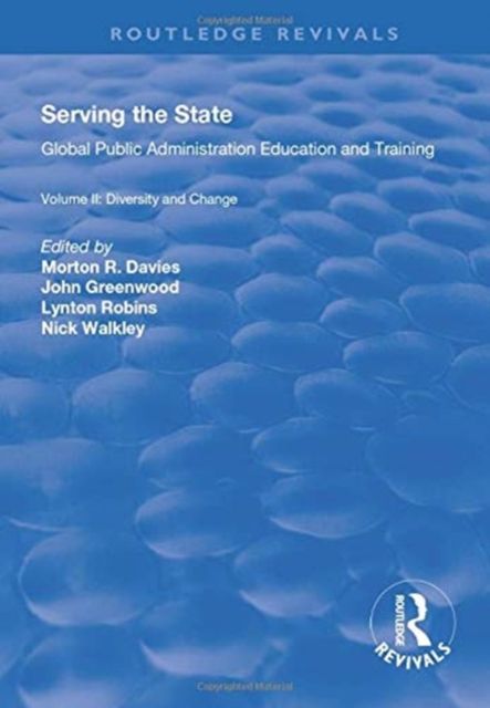 Serving the State : Global Public Administration Education and Training Volume II: Diversity and Change