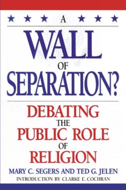A Wall of Separation? : Debating the Public Role of Religion