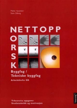 Nettopp norsk : grunnkurs : yrkesfaglige studieretninger : arbeidshefte : byggfag / tekniske byggfag : yrkesretta oppgaver, studieteknikk og motivasjon