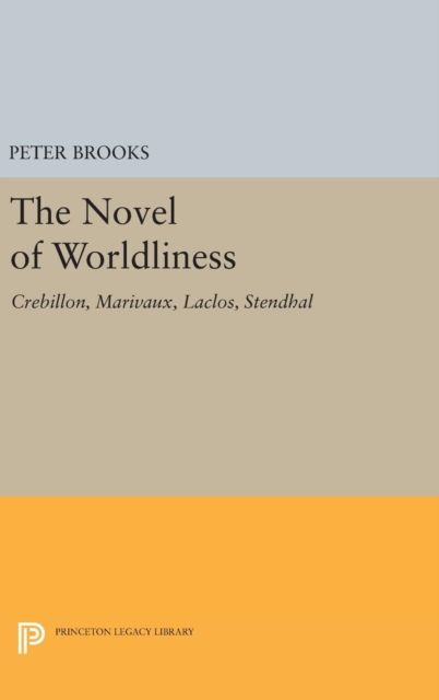 Forsidebilde av The Novel of Worldliness : Crebillon, Marivaux, Laclos, Stendhal