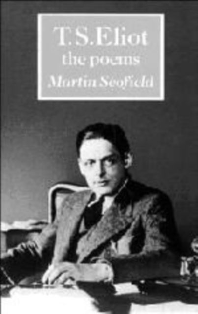 T. S. Eliot: The Poems