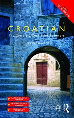 Colloquial Croatian : the complete course for beginners