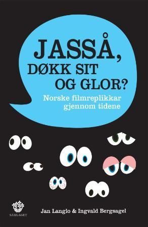 Jasså, døkk sit og glor? : norske filmreplikkar gjennom tidene