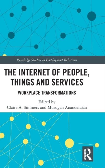 The Internet of People, Things and Services : Workplace Transformations