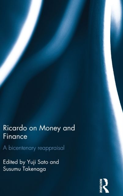 Ricardo on Money and Finance : A Bicentenary Reappraisal