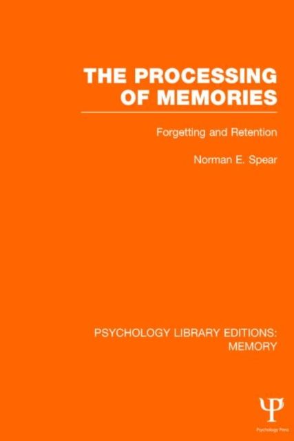The Processing of Memories (PLE: Memory) : Forgetting and Retention