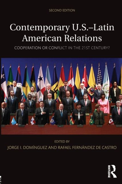 Contemporary U.S.-Latin American Relations : Cooperation or Conflict in the 21st Century?