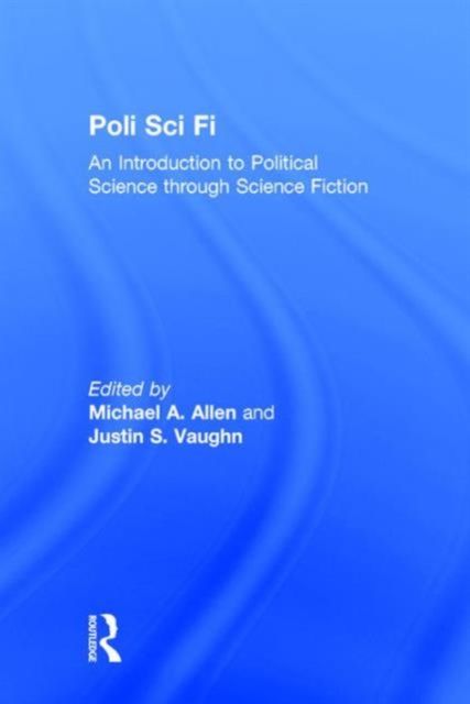 Poli Sci Fi : An Introduction to Political Science through Science Fiction