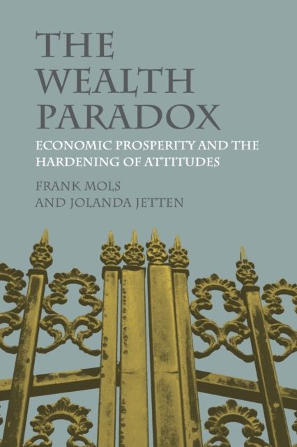 The Wealth Paradox : Economic Prosperity and the Hardening of Attitudes