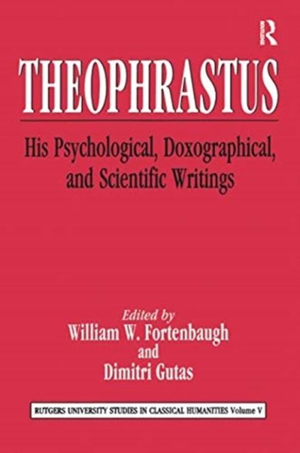 Theophrastus : His Psychological, Doxographical, and Scientific Writings