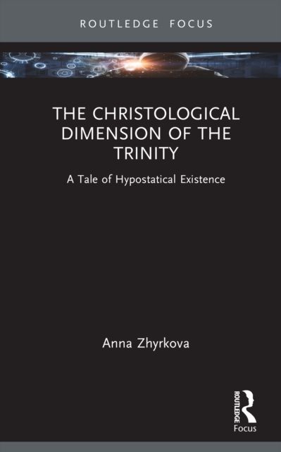 The Christological Dimension of the Trinity : A Tale of Hypostatical Existence