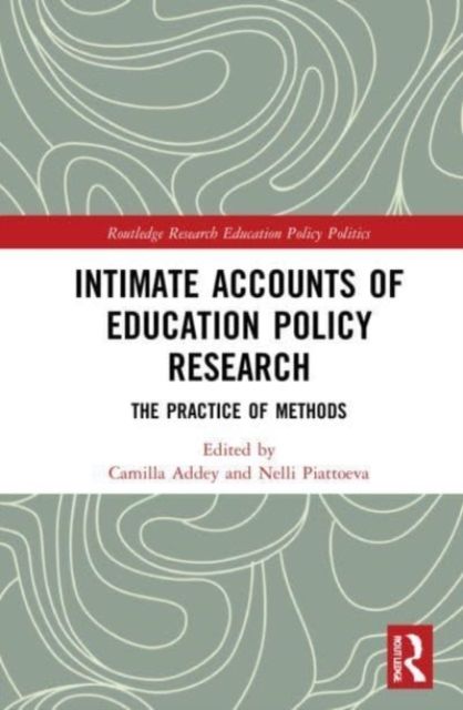 Intimate Accounts of Education Policy Research : The Practice of Methods