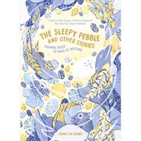 The sleepy pebble and other stories : calming tales to read at bedtime