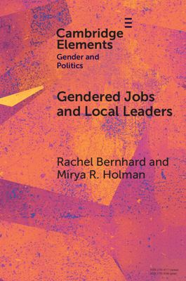 Gendered Jobs and Local Leaders : Women, Work, and the Pipeline to Local Political Office