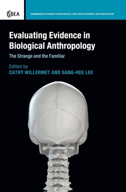 Evaluating Evidence in Biological Anthropology : The Strange and the Familiar