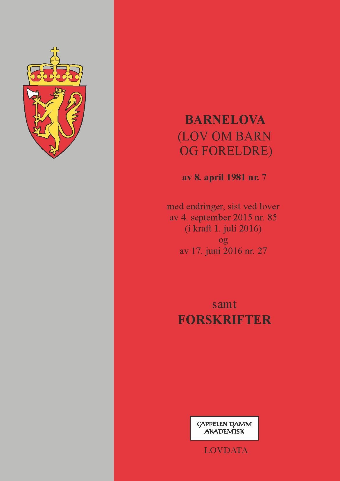 Barnelova : (lov om barn og foreldre) av 8. april 1981 nr. 7 : med endringer, sist ved lover av 4. september 2015 nr. 85 (i kraft 1. juli 2016) og av 17. juni 2016 nr. 27 : samt forskrifter