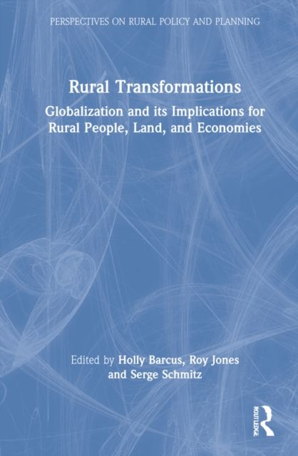 Rural Transformations : Globalization and Its Implications for Rural People, Land, and Economies