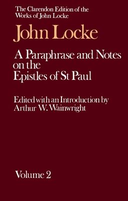 John Locke: A Paraphrase and Notes on the Epistles of St. Paul : Volume II