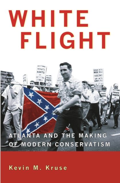 White Flight : Atlanta and the Making of Modern Conservatism