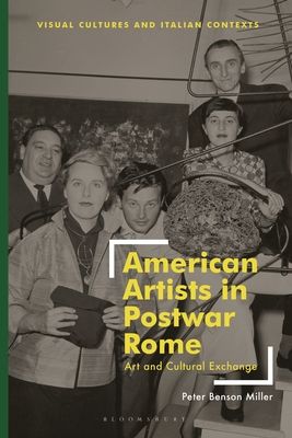 American Artists in Postwar Rome : Art and Cultural Exchange