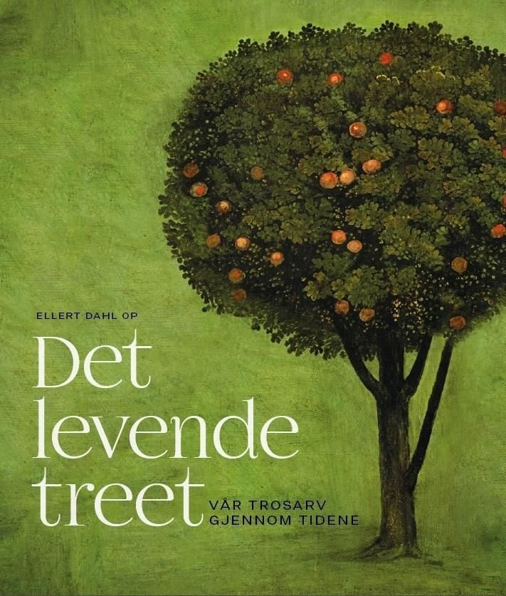 Det levende treet : vår trosarv gjennom tidene