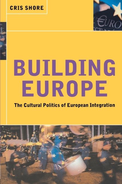 Building Europe : The Cultural Politics of European Integration
