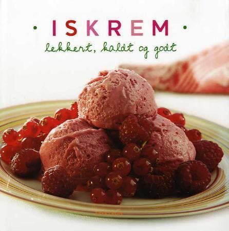 Iskrem : lekkert, kaldt og godt