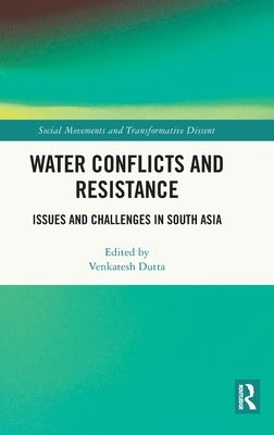 Water Conflicts and Resistance : Issues and Challenges in South Asia
