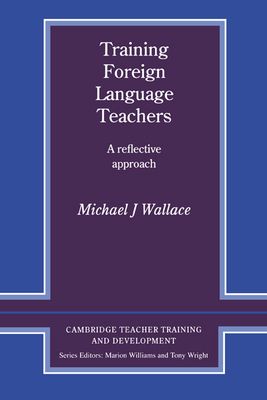 Training Foreign Language Teachers : A Reflective Approach