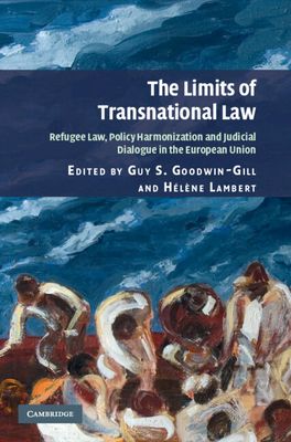 The Limits of Transnational Law : Refugee Law, Policy Harmonization and Judicial Dialogue in the European Union