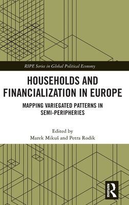 Households and Financialization in Europe : Mapping Variegated Patterns in Semi-Peripheries