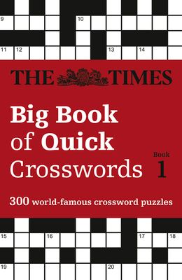 The Times Big Book of Quick Crosswords 1 : 300 World-Famous Crossword Puzzles