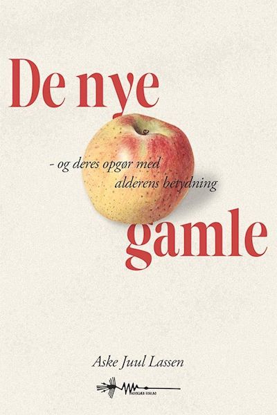 De nye gamle : og deres opgør med alderens betydning