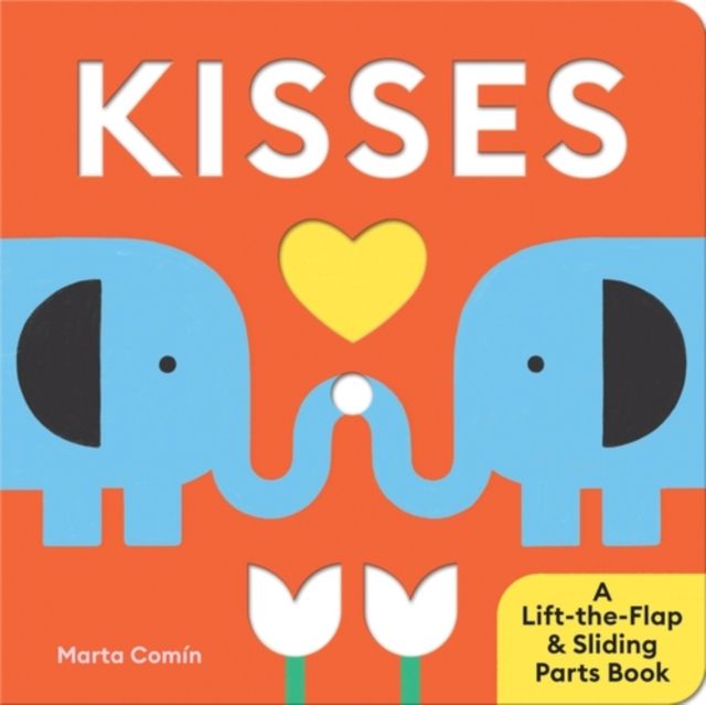 Kisses : A Lift-the-Flap & Sliding Parts Book