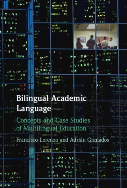 Bilingual Academic Language : Concepts and Case Studies of Multilingual Education