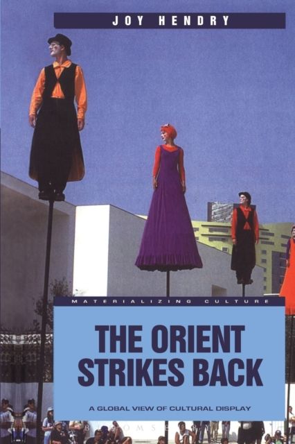 The Orient Strikes Back : A Global View of Cultural Display