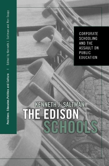 The Edison Schools : Corporate Schooling and the Assault on Public Education