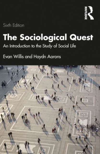 The Sociological Quest : An Introduction to the Study of Social Life