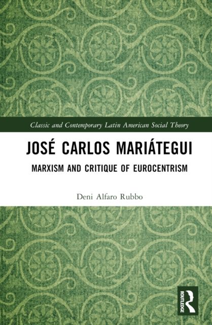 Jose Carlos Mariategui : Marxism and Critique of Eurocentrism