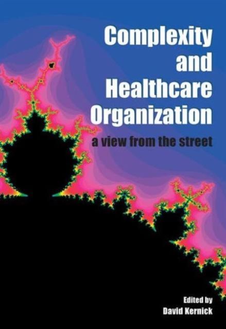 Complexity and Healthcare Organization : A View from the Street